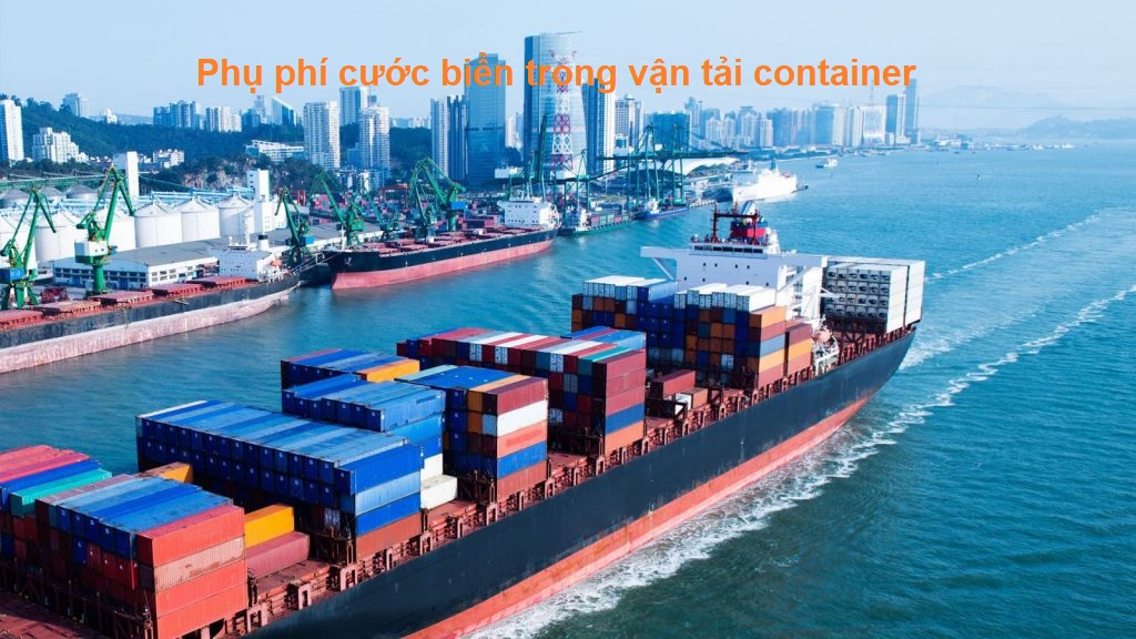 Phụ phí cước biển trong vận tải container