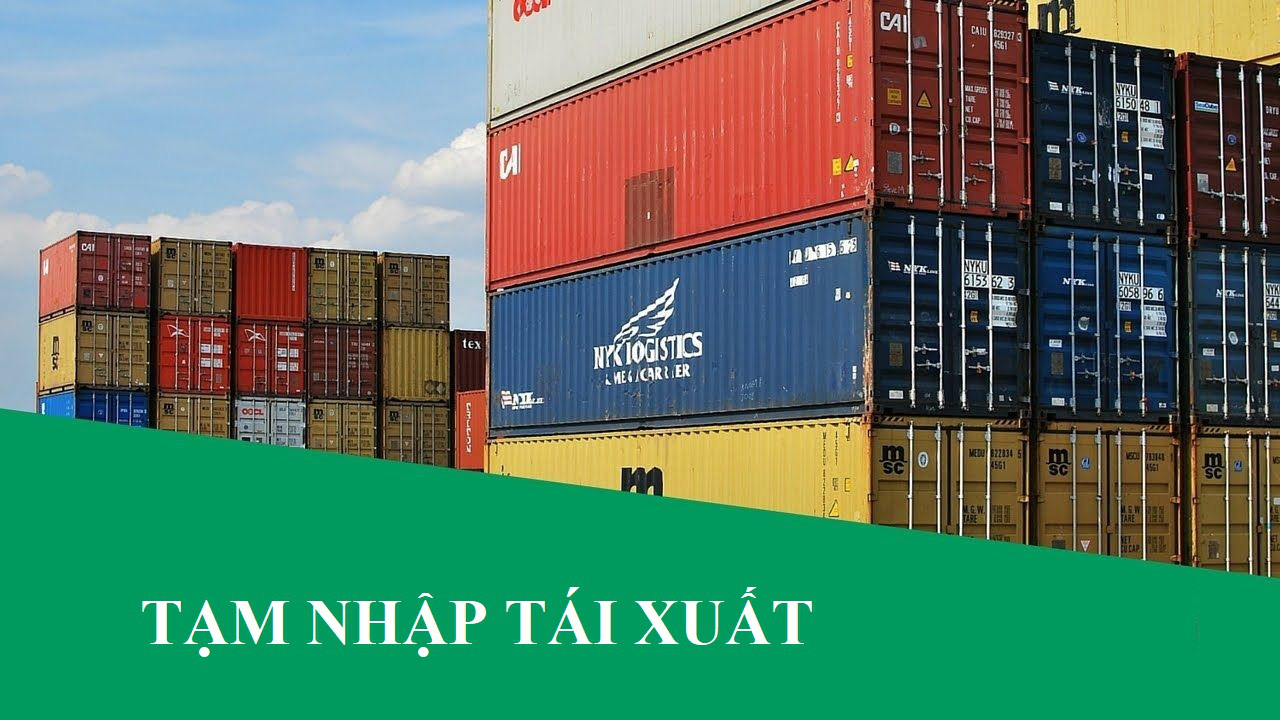 Tạm nhập tái xuất là gì